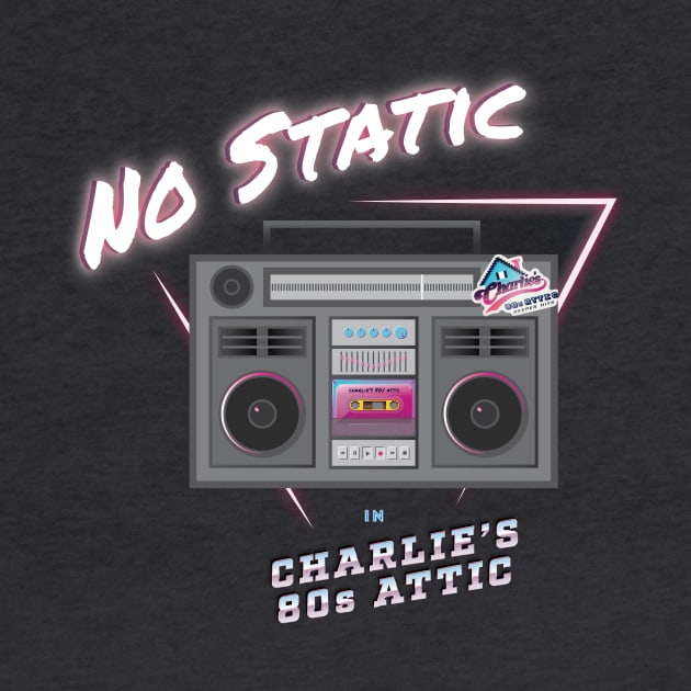 No Static In The Attic by Charlie's 80s Attic